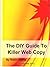 The DIY Guide To Killer Web Copy - How to write clear and con... by Robin Storey