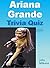 Ariana Grande Trivia Quiz Book