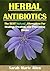 Herbal Antibiotics: 30 Best Natural Alternatives For Healing, Prevention, & Relief