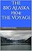 The Big Alaska 1904: The Voyage