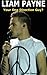 LIAM PAYNE - Is Liam Your One Direction Guy?: 101 Fab Facts + Bonus QUIZ