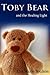 Toby Bear and the Healing L...