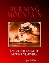 Burning Mountain: Encounters With Mount Vesuvius Burning Mountain: Encounters With Mount Vesuvius