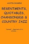 Resentments, Quotables, Chanson(g)s & Country Jazz