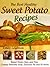 The Best Healthy Sweet Potato Recipes - Baked Potato Chips and Fries, Creamy Awesome Soup, Delicious Pie and 50 More!