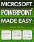 Microsoft Powerpoint Made Easy