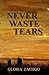 Never Waste Tears