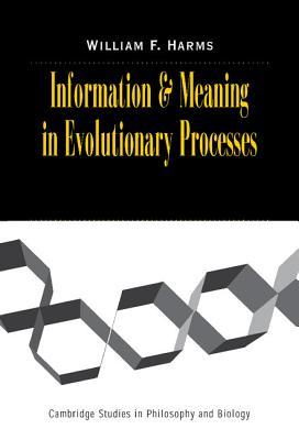 Information and Meaning in Evolutionary Processes (Cambridge Studies in Philosophy and Biology)