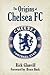 The Origins of Chelsea FC: The Chaps Who Made Chelsea