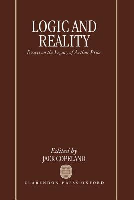 Logic and Reality: Essays on the Legacy of Arthur Prior