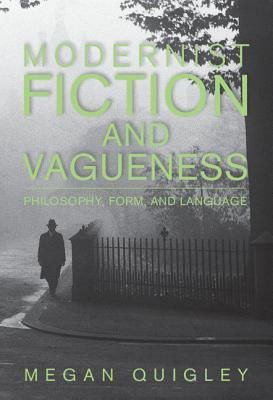 Modernist Fiction and Vagueness: Philosophy, Form, and Language (Hardcover)