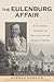 The Eulenburg Affair: A Cultural History of Politics in the German Empire (German History in Context, 1)