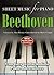 Ludwig Van Beethoven: Sheet Music for Piano: From Easy to Intermediate, Over 25 Masterpieces