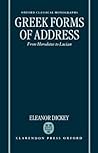 Greek Forms of Address: From Herodotus to Lucian (Oxford Classical Monographs)