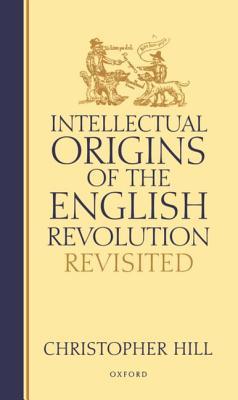 Intellectual Origins of the English Revolution: Revisited