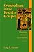 Symbolism in the Fourth Gospel: Meaning, Mystery, Community