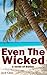 Even The Wicked: A novel of Belize