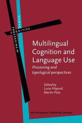 Multilingual Cognition and Language Use (Human Cognitive Processing)