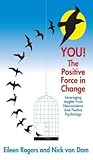 You the Positive Force In Change: Leveraging Insights from Neuroscience and Positive Psychology