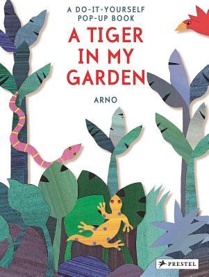 A Tiger in My Garden: A Do-It-Yourself Pop-Up Book