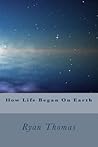How Life Began On Earth