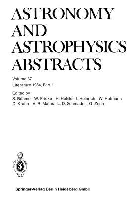 Astronomy and Astrophysics Abstracts, Volume 37: Literature 1984, Part 1