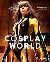 Cosplay World by Brian Ashcraft