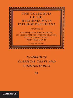 The Colloquia of the Hermeneumata Pseudodositheana (Cambridge Classical Texts and Commentaries, Series Number 53) (Volume 2)