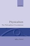 Physicalism: The Philosophical Foundations Physicalism: The Philosophical Foundations