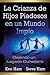 La Crianza de Hijos Piadosos en un Mundo Impio (Spanish Edition)