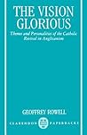 The Vision Glorious: Themes and Personalities of the Catholic Revival in Anglicanism (Clarendon Paperbacks) The Vision Glorious: Themes and Personalities of the Catholic Revival in Anglicanism (Clarendon Paperbacks)
