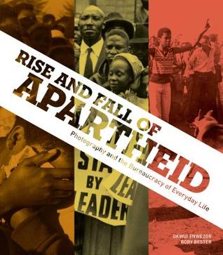 Rise and Fall of Apartheid: Photography and the Bureaucracy of Everyday Life (Hardcover)