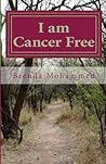 I am Cancer Free: A Memoir