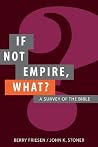 If Not Empire, What?: A Survey of the Bible If Not Empire, What?: A Survey of the Bible