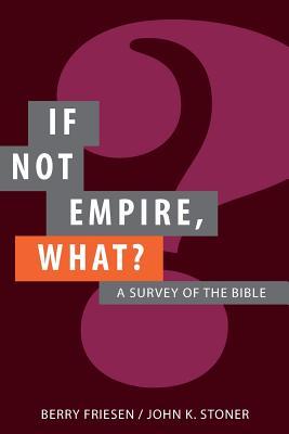If Not Empire, What?: A Survey of the Bible
