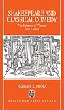 Shakespeare and Classical Comedy: The Influence of Plautus and Terence