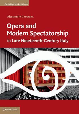 Opera and Modern Spectatorship in Late Nineteenth-Century Italy (Cambridge Studies in Opera)