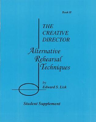 The Creative Director: Alternative Rehearsal Techniques - Student Supplement, Book 2 (Paperback)