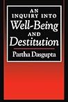 { [ AN INQUIRY INTO WELL-BEING AND DESTITUTION[ AN INQUIRY INTO WELL-BEING AND DESTITUTION ] BY DASGUPTA, PARTHA ( AUTHOR )AUG-24-1995 PAPERBACK ] } DasGupta, Partha ( AUTHOR ) Jun-15-1995 Paperback