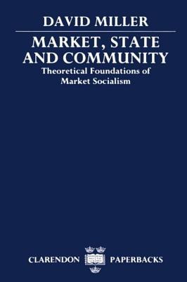 Market, State, and Community: Theoretical Foundations of Market Socialism