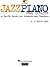 Jazz Piano from Scratch A How-To Guide for Students and Teachers - Book/Online Audio