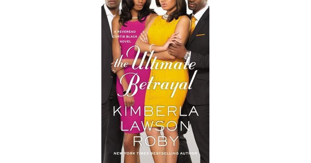 The Ultimate Betrayal by Kimberla Lawson Roby