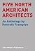 Five North American Architects: An Anthology by Kenneth Frampton