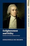 Enlightenment and Utility: Bentham in French, Bentham in France