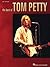 The Best of Tom Petty Piano, Vocal and Guitar Chords by Tom Petty The Best of Tom Petty Piano, Vocal and Guitar Chords by Tom Petty