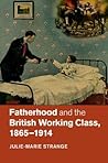 Fatherhood and the British Working Class, 1865–1914