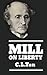 Mill On Liberty by C.L. Ten