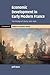 Economic Development in Early Modern France: The Privilege of Liberty, 1650–1820 (Cambridge Studies in Economic History - Second Series)