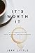 It's Worth It