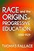 Race and the Origins of Progressive Education, 1880–1929